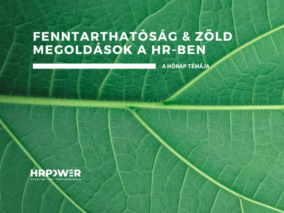 A hónap témája áprilisban a FENNTARTHATÓSÁG & ZÖLD MEGOLDÁSOK A HR-BEN
