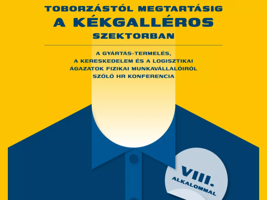 VIII. alkalommal itt a Toborzástól megtartásig a kékgalléros szektorban konferenciánk - Most május 14-én!